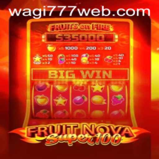 Exploring the Thrills of FruitNovaSuper100 and the Popular Platform WAGI777.COM