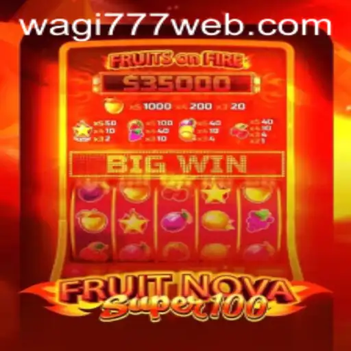 Exploring the Thrills of FruitNovaSuper100 and the Popular Platform WAGI777.COM